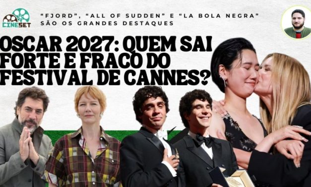 Oscar 2027: O Impacto do Festival de Cannes na Temporada de Premiações