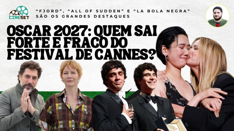 Oscar 2027: O Impacto do Festival de Cannes na Temporada de Premiações