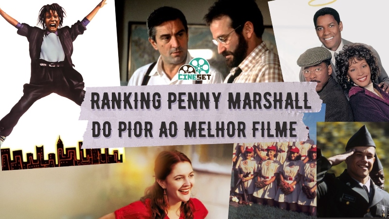 Ranking Penny Marshall | Do Pior ao Melhor Filme da Diretora