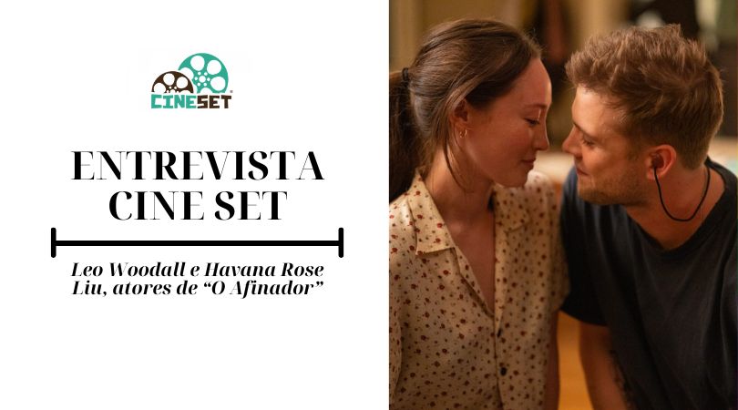 Leo Woodall e Havana Rose Liu: “O Afinador nos fez enxergar o mundo de outra forma”