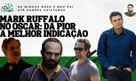 Oscar: O Melhor e Pior das Indicações de Mark Ruffalo