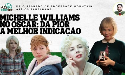 Oscar: O Melhor e Pior das Indicações de Michelle Williams