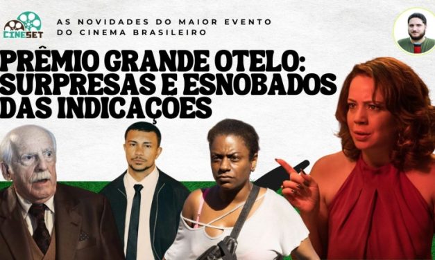 Prêmio Grande Otelo 2026: Surpresas e Esnobadas do Maior Evento do Cinema Brasileiro