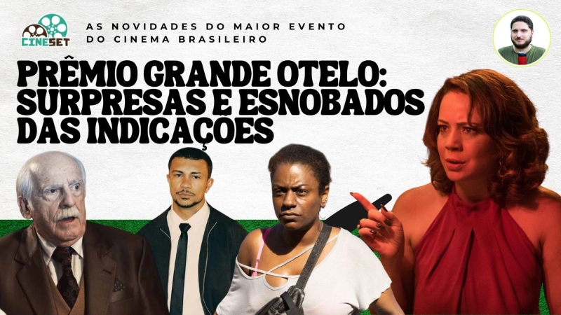 Prêmio Grande Otelo 2026: Surpresas e Esnobadas do Maior Evento do Cinema Brasileiro