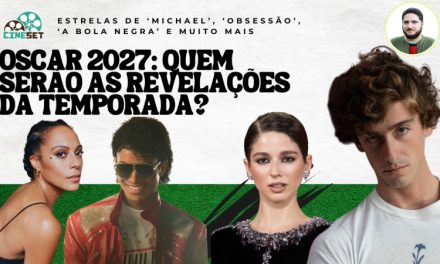 Oscar 2027: 10 Atores e Atrizes Candidatos a Revelações da Temporada
