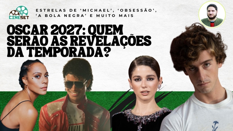 Oscar 2027: 10 Atores e Atrizes Candidatos a Revelações da Temporada