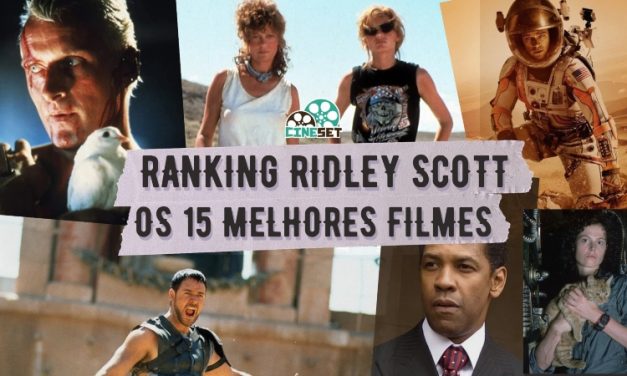 Ranking Ridley Scott: Os 15 Melhores Filmes do Diretor (e o Pior)