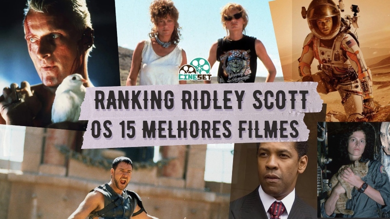 Ranking Ridley Scott: Os 15 Melhores Filmes do Diretor (e o Pior)