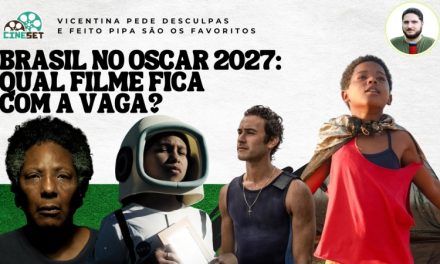 Oscar 2027: Quem Fica com a Vaga do Brasil para Melhor Filme Internacional?
