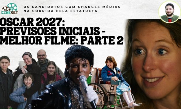 Oscar 2027 de Melhor Filme | Previsões Iniciais – Parte 2