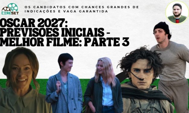 Oscar 2027 de Melhor Filme | Previsões Iniciais – Parte 3