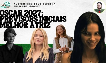 Oscar 2027 de Melhor Atriz | Previsões Iniciais